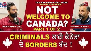 Criminals ਲਈ ਕੈਨੇਡਾ ਦੇ Borders ਬੰਦ ! Canada Immigration | Gurpreet Khaira Interview | Latest Updates