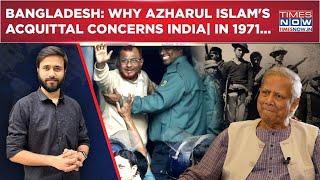 Bangladesh: Yunus Silent As SC Acquits Azharul Islam| Watch Why Al-Badr, JeI Links Concern India