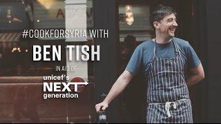 #CookForSyria with Ben Tish in aid of Unicef's Next Generation | FOODIEHUB