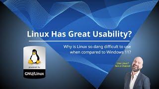 Linux just isn't as easy to use as Windows 11