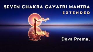 SEVEN CHAKRA GAYATRI  MANTRA | Extended version | Deva Premal