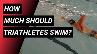 How Much Should Age-Group Triathletes Swim? Triathlon Swim Training