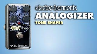 Electro-Harmonix Analogizer Tone Shaper Pedal (Demo by Bill Ruppert)