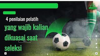 4  hal yang perlu di kuasai saat ikut seleksi pemain sepakbola