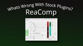What's Wrong With Stock Plugins? ReaComp
