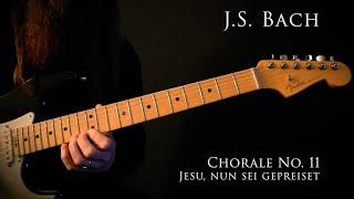 J.S. Bach - Chorale No. 11 (Jesu, nun sei gepreiset)