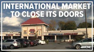 Well-known international market in Charlotte is closing