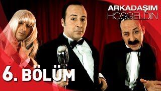 Arkadaşım Hoşgeldin - 6. Bölüm