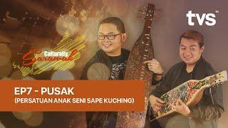 Culturally Sarawak: Episode 7 - Pusak