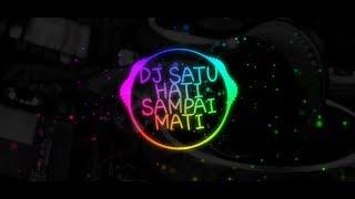 Dj Satu Hati Sampai Mati Remix | Full Bass 2019