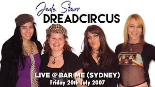 Jade Starr DreadCircus - Dinner With DreadCircus LIVE DVD @ Bar Me 20th July 2007