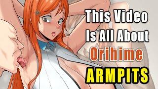 Orihime Inoue - Armpits & Armpit Licking Compilation [Bleach]