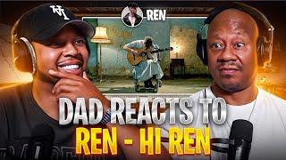 Dad Reacts to Ren - Hi Ren (Official Music Video)