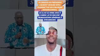 LA GROSSE DU PR LAURENT GBAGBO SERA ANALYSÉ PAR UN COLLOQUE INTERNATIONAL 