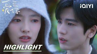 EP13-14 Highlight: Shen Xifan rejected He Suye's confession | The Best Thing爱你 | iQIYI