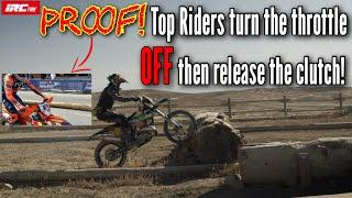 PROOF! Top Riders turn the throttle OFF before they release the clutch!