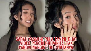 Sarah Yasmine Pula Tampil Buat Video Parodi Ruhainies "Tak Pandai Nangis"! Ini Ceritanya!