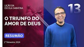 RESUMÃO da Lição 13 | O TRIUNFO DO AMOR DE DEUS | Escola Sabatina com Pr. Rickson Nobre