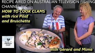 HOW TO COOK FRESH CLAMS  and rice pilaf with Mima , aired on Australian fishing show  Ch 31C