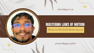 Mastering Laws of Motion: The Key to NEET & JEE Physics Success | Lec 3 @Schrödingerscat1935