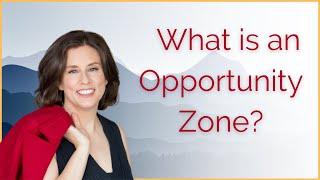 What is an Opportunity Zone?