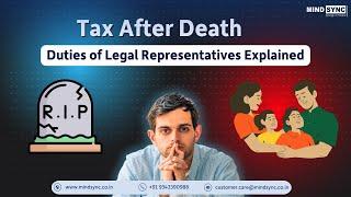 Who pays Tax After Death: What Families Need to Know | Income to heirs | Legal Representatives