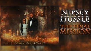 Nipsey Hussle - The Final Mission (Full Mixtape)