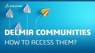 How to access the DELMIA communities? | DELMIA