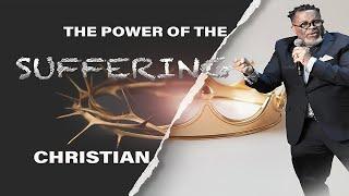 The Power Of The Suffering Christian | Pastor Jeffrey Sams