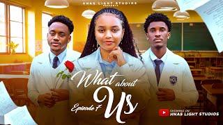 WHAT ABOUT US | EP7 | HIGH SCHOOL SERIES | STARRING: ANGEL UNIGWE, EMMANUEL NSE, CHISOM OGUIKE.