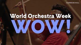 WOW! Carnegie Hall’s World Orchestra Week