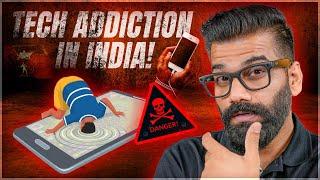 The Dark Side of TECH ADDICTION in India  