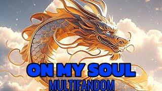 ON MY SOUL.MULTIFANDOM.@GusTheProceratosaur