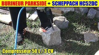 burineur pneumatique parkside lidl et compresseur scheppach hc52dc  air comprimé pdmh 4500