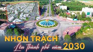 Nhơn Trạch lên thành phố năm 2030.