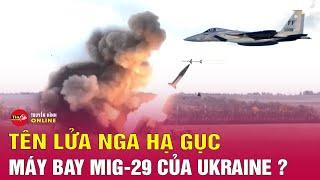 Nga Ukraine mới nhất 12/1: Nga bắn hạ MiG-29 Ukraine, chặn đứng Kiev phản công tại Kursk | Tin24h