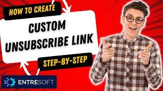 Custom Unsubscribe Link ENTRESoft | Step-By-Step