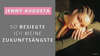 Jenny Augusta: Zukunftsängste I Selbstverwirklichung I Glaube