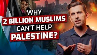 That's How MUSLIM WORLD Will RISE! - Why 2 Billion Muslims Can't Help Palestinians?