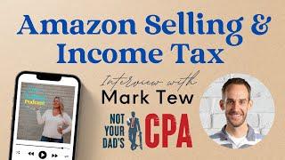Ep 21 | Amazon Business & Income Tax Tips with Mark Tew of Not Your Dad’s CPA