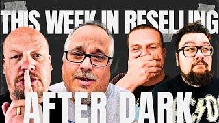 This Week In Reselling - AFTER DARK episode 4