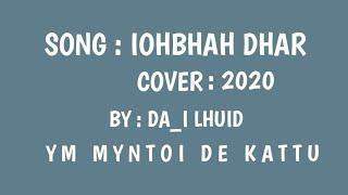 SONG : IOHBHAH DHAR & COVER BY : DA_I LHUID