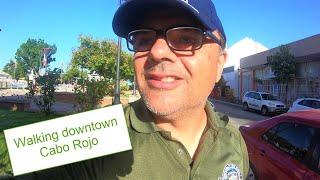 A Visit To Downtown Cabo Rojo, Puerto Rico