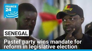 Senegal's Faye and Pastef party wins mandate for reform in legislative election • FRANCE 24