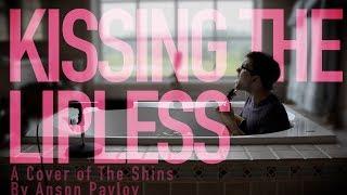 Kissing the Lipless (the Shins)
