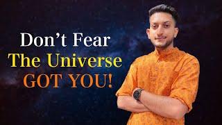 Don't Fear, The Universe Got You | Stop Fearing the Universe | The Universe Never Punishes You
