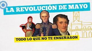 25 DE MAYO DE 1810 - Todo lo que no te enseñaron en la escuela.