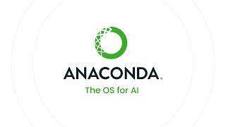 Anaconda - The OS for AI