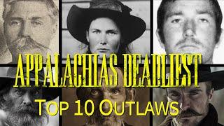 Appalachias Deadliest Top 10 Outlaws