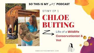 STIMY Ep 1: Chloe Buiting, Australian Vet & Wildlife Conservationist - So This Is My Why Podcast